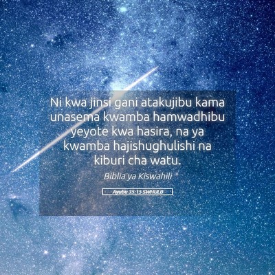 Picture 05 - Ayubu 35:15 SWHULB - Ni kwa jinsi gani atakujibu kama unasema kwamba - Bible Verse Picture