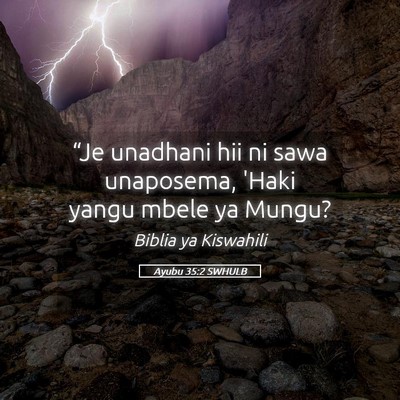 Picture 05 - Ayubu 35:2 SWHULB - “Je unadhani hii ni sawa unaposema, 'Haki yangu - Bible Verse Picture