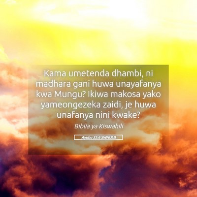 Picture 05 - Ayubu 35:6 SWHULB - Kama umetenda dhambi, ni madhara gani huwa - Bible Verse Picture