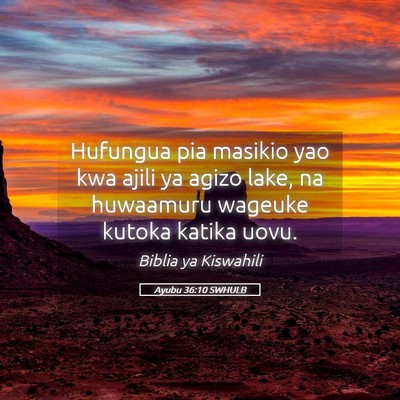 Picture 05 - Ayubu 36:10 SWHULB - Hufungua pia masikio yao kwa ajili ya agizo lake, - Bible Verse Picture