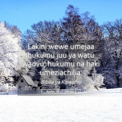 Picture 05 - Ayubu 36:17 SWHULB - Lakini wewe umejaa hukumu juu ya watu waovu; - Bible Verse Picture