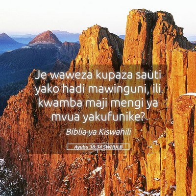 Picture 05 - Ayubu 38:34 SWHULB - Je waweza kupaza sauti yako hadi mawinguni, ili - Bible Verse Picture