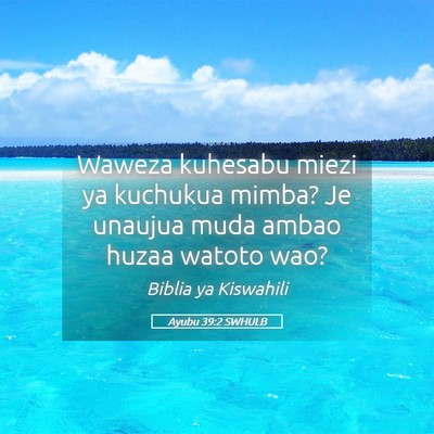 Picture 05 - Ayubu 39:2 SWHULB - Waweza kuhesabu miezi ya kuchukua mimba? Je - Bible Verse Picture