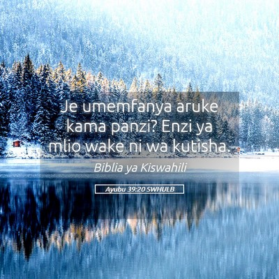 Picture 05 - Ayubu 39:20 SWHULB - Je umemfanya aruke kama panzi? Enzi ya mlio wake - Bible Verse Picture