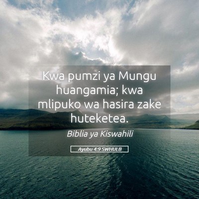 Picture 05 - Ayubu 4:9 SWHULB - Kwa pumzi ya Mungu huangamia; kwa mlipuko wa - Bible Verse Picture