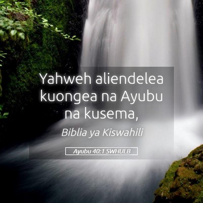 Picture 05 - Ayubu 40:1 SWHULB - Yahweh aliendelea kuongea na Ayubu na - Bible Verse Picture