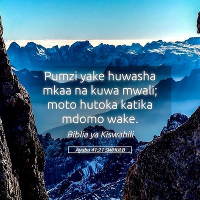 Picture 05 - Ayubu 41:21 SWHULB - Pumzi yake huwasha mkaa na kuwa mwali; moto - Bible Verse Picture