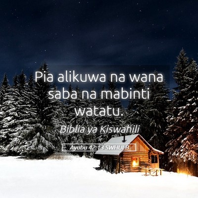 Picture 05 - Ayubu 42:13 SWHULB - Pia alikuwa na wana saba na mabinti - Bible Verse Picture