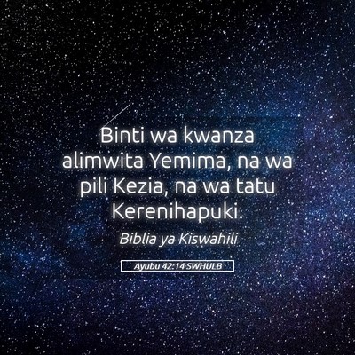 Picture 05 - Ayubu 42:14 SWHULB - Binti wa kwanza alimwita Yemima, na wa pili - Bible Verse Picture