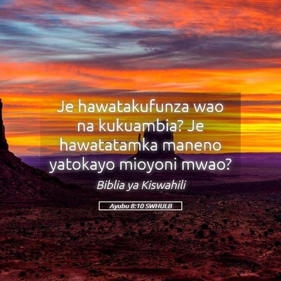 Picture 05 - Ayubu 8:10 SWHULB - Je hawatakufunza wao na kukuambia? Je hawatatamka - Bible Verse Picture