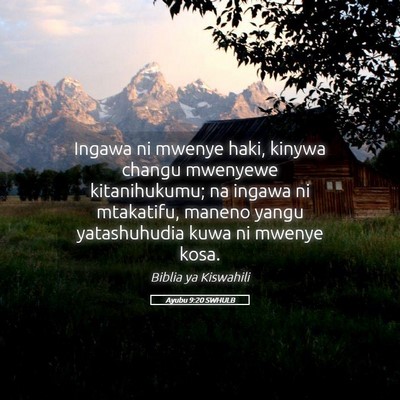 Picture 05 - Ayubu 9:20 SWHULB - Ingawa ni mwenye haki, kinywa changu mwenyewe - Bible Verse Picture
