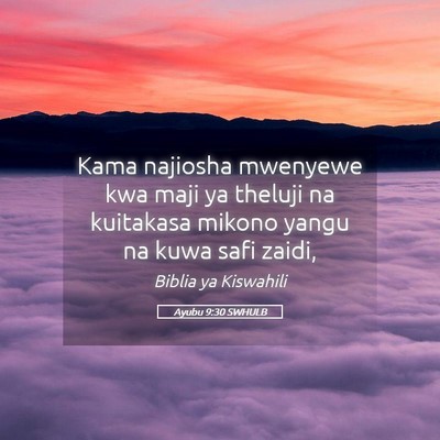 Picture 05 - Ayubu 9:30 SWHULB - Kama najiosha mwenyewe kwa maji ya theluji na - Bible Verse Picture