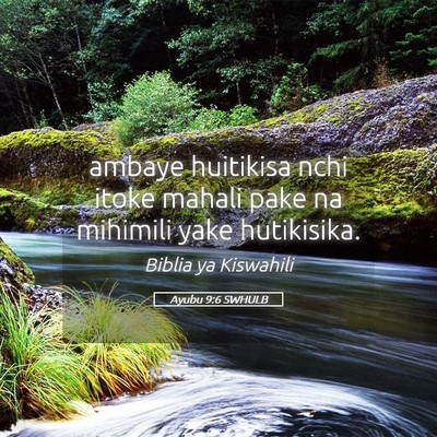 Picture 05 - Ayubu 9:6 SWHULB - ambaye huitikisa nchi itoke mahali pake na - Bible Verse Picture