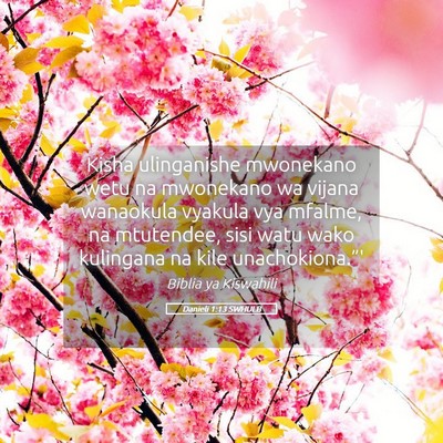 Picture 05 - Danieli 1:13 SWHULB - Kisha ulinganishe mwonekano wetu na mwonekano wa - Bible Verse Picture