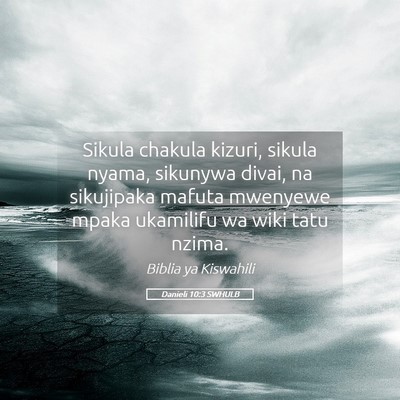 Picture 05 - Danieli 10:3 SWHULB - Sikula chakula kizuri, sikula nyama, sikunywa - Bible Verse Picture