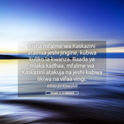 Picture 05 - Danieli 11:13 SWHULB - Kisha mfalme wa Kaskazini atainua jeshi jingine, - Bible Verse Picture