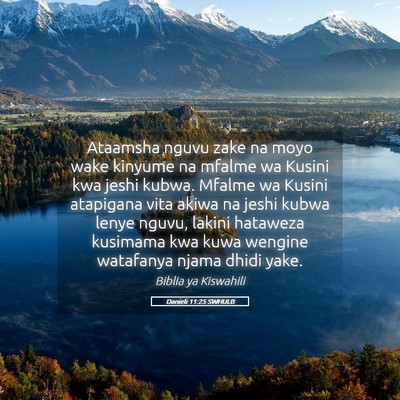 Picture 05 - Danieli 11:25 SWHULB - Ataamsha nguvu zake na moyo wake kinyume na - Bible Verse Picture