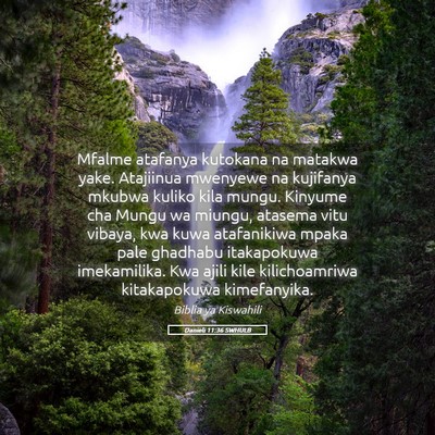 Picture 05 - Danieli 11:36 SWHULB - Mfalme atafanya kutokana na matakwa yake. - Bible Verse Picture