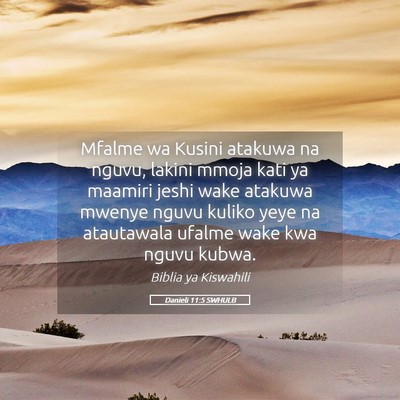 Picture 05 - Danieli 11:5 SWHULB - Mfalme wa Kusini atakuwa na nguvu, lakini mmoja - Bible Verse Picture