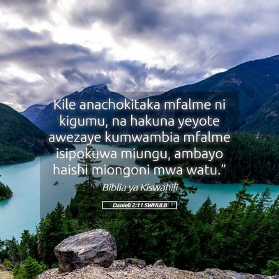 Picture 05 - Danieli 2:11 SWHULB - Kile anachokitaka mfalme ni kigumu, na hakuna - Bible Verse Picture