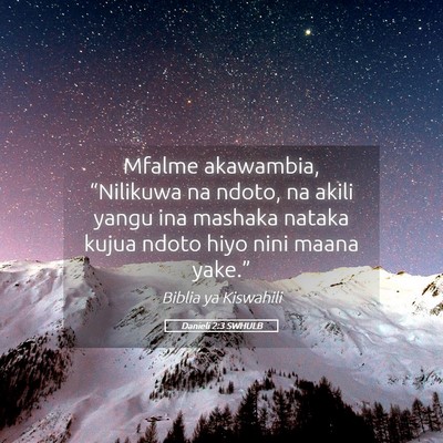 Picture 05 - Danieli 2:3 SWHULB - Mfalme akawambia, “Nilikuwa na ndoto, na akili - Bible Verse Picture