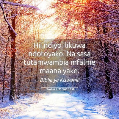 Picture 05 - Danieli 2:36 SWHULB - Hii ndiyo ilikuwa ndotoyako. Na sasa tutamwambia - Bible Verse Picture