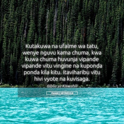 Picture 05 - Danieli 2:40 SWHULB - Kutakuwa na ufalme wa tatu, wenye nguvu kama - Bible Verse Picture