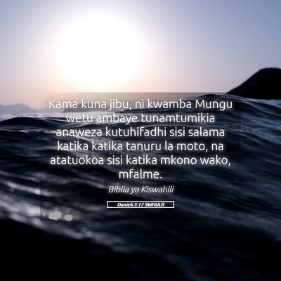 Picture 05 - Danieli 3:17 SWHULB - Kama kuna jibu, ni kwamba Mungu wetu ambaye - Bible Verse Picture