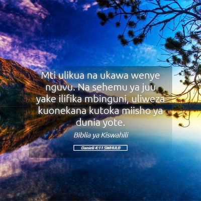 Picture 05 - Danieli 4:11 SWHULB - Mti ulikua na ukawa wenye nguvu. Na sehemu ya juu - Bible Verse Picture