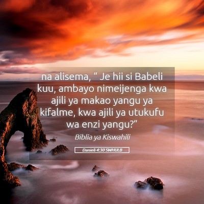 Picture 05 - Danieli 4:30 SWHULB - na alisema, “ Je hii si Babeli kuu, ambayo - Bible Verse Picture