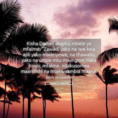 Picture 05 - Danieli 5:17 SWHULB - Kisha Danieli akajibu mbele ya mfalme, “Zawadi - Bible Verse Picture