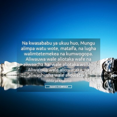 Picture 05 - Danieli 5:19 SWHULB - Na kwasababu ya ukuu huo, Mungu alimpa watu wote, - Bible Verse Picture