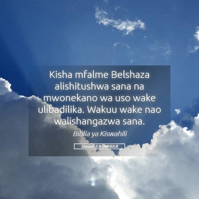 Picture 05 - Danieli 5:9 SWHULB - Kisha mfalme Belshaza alishitushwa sana na - Bible Verse Picture