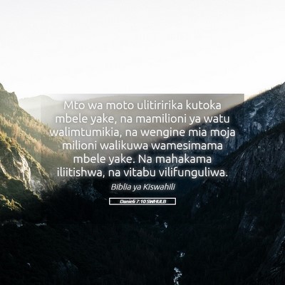 Picture 05 - Danieli 7:10 SWHULB - Mto wa moto ulitiririka kutoka mbele yake, na - Bible Verse Picture