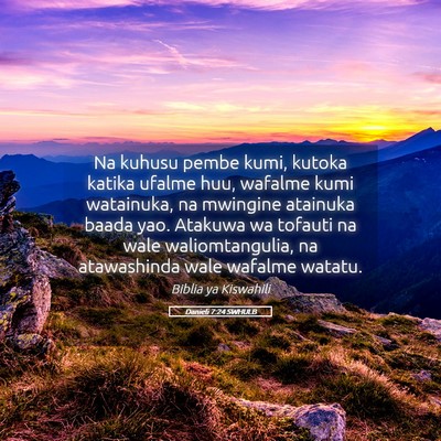 Picture 05 - Danieli 7:24 SWHULB - Na kuhusu pembe kumi, kutoka katika ufalme huu, - Bible Verse Picture