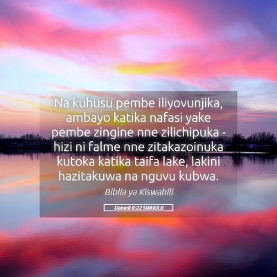 Picture 05 - Danieli 8:22 SWHULB - Na kuhusu pembe iliyovunjika, ambayo katika - Bible Verse Picture