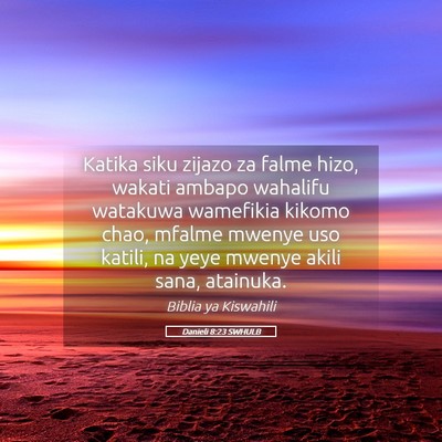 Picture 05 - Danieli 8:23 SWHULB - Katika siku zijazo za falme hizo, wakati ambapo - Bible Verse Picture