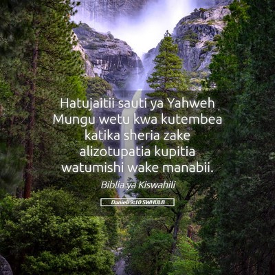 Picture 05 - Danieli 9:10 SWHULB - Hatujaitii sauti ya Yahweh Mungu wetu kwa - Bible Verse Picture