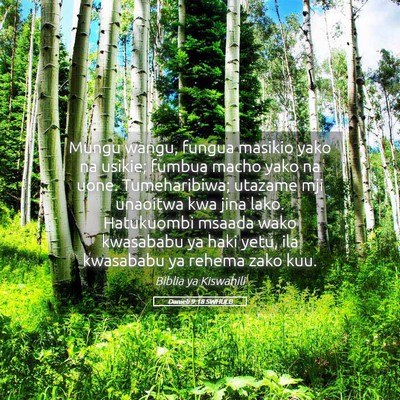 Picture 05 - Danieli 9:18 SWHULB - Mungu wangu, fungua masikio yako na usikie; - Bible Verse Picture