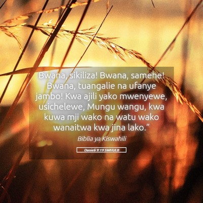 Picture 05 - Danieli 9:19 SWHULB - Bwana, sikiliza! Bwana, samehe! Bwana, tuangalie - Bible Verse Picture