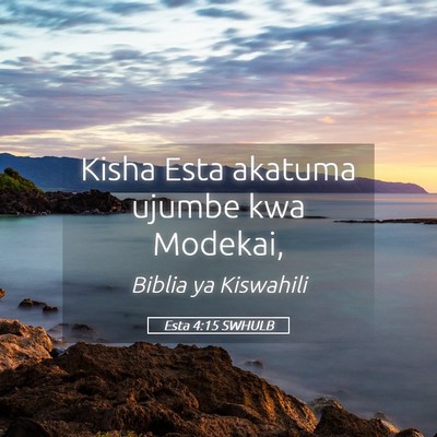 Picture 05 - Esta 4:15 SWHULB - Kisha Esta akatuma ujumbe kwa - Bible Verse Picture