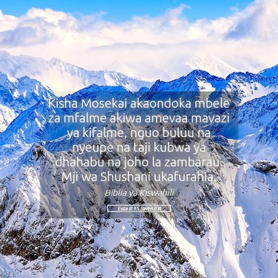 Picture 05 - Esta 8:15 SWHULB - Kisha Mosekai akaondoka mbele za mfalme akiwa - Bible Verse Picture