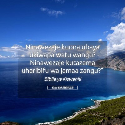 Picture 05 - Esta 8:6 SWHULB - Ninawezaje kuona ubaya ukiwapa watu wangu? - Bible Verse Picture