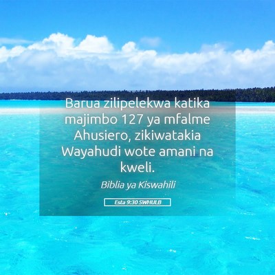 Picture 05 - Esta 9:30 SWHULB - Barua zilipelekwa katika majimbo 127 ya mfalme - Bible Verse Picture