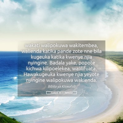 Picture 05 - Ezekieli 10:11 SWHULB - wakati walipokuwa wakitembea, walienda katika - Bible Verse Picture