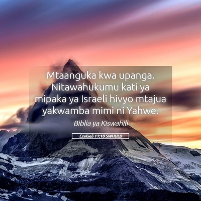 Picture 05 - Ezekieli 11:10 SWHULB - Mtaanguka kwa upanga. Nitawahukumu kati ya mipaka - Bible Verse Picture