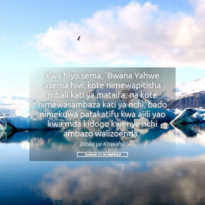 Picture 05 - Ezekieli 11:16 SWHULB - Kwa hiyo sema, 'Bwana Yahwe asema hivi: kote - Bible Verse Picture