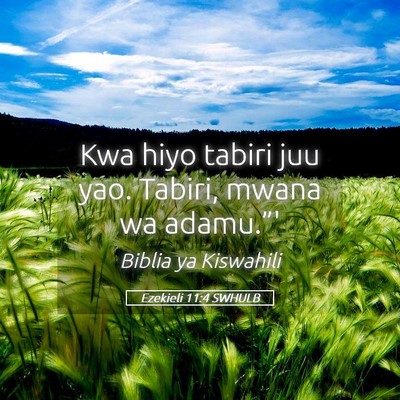 Picture 05 - Ezekieli 11:4 SWHULB - Kwa hiyo tabiri juu yao. Tabiri, mwana wa - Bible Verse Picture