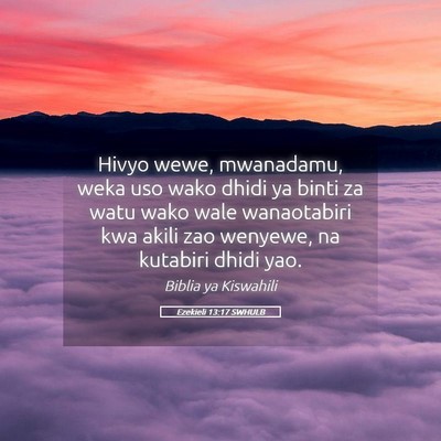 Picture 05 - Ezekieli 13:17 SWHULB - Hivyo wewe, mwanadamu, weka uso wako dhidi ya - Bible Verse Picture