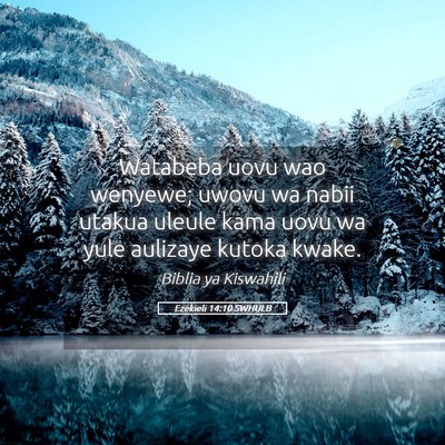 Picture 05 - Ezekieli 14:10 SWHULB - Watabeba uovu wao wenyewe; uwovu wa nabii utakua - Bible Verse Picture